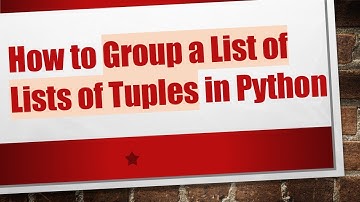 How to Group a List of Lists of Tuples in Python