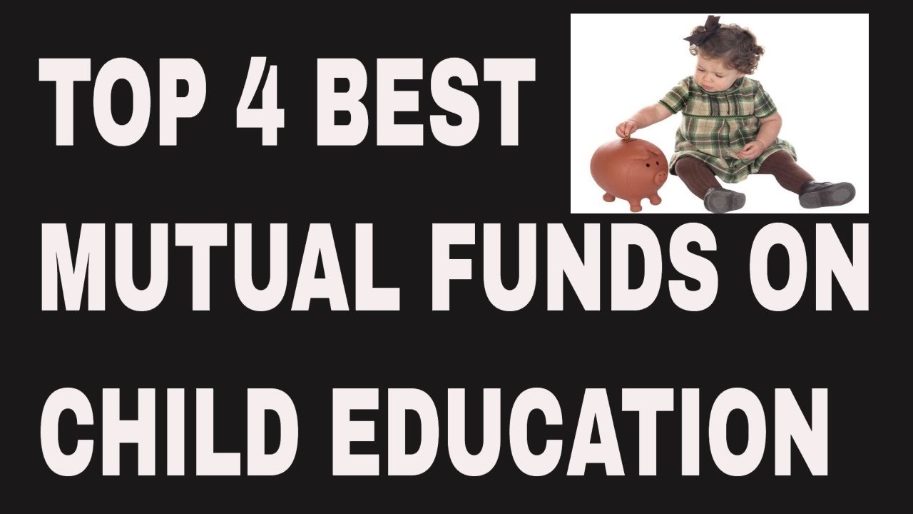 Best Mutual Funds for Child Education Best mf for Child Education Top
