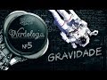 GRAVIDADE | Nerdologia