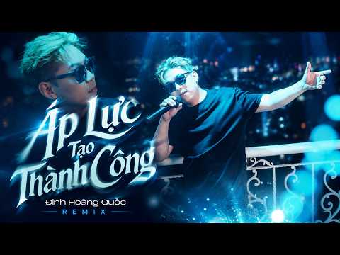 Áp lực tạo thành công - Remix Deep House - Đinh Hoàng Quốc | Official Music Video | Nboro Music