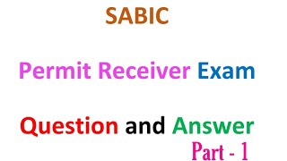 SABIC Permit Receiver  Exam Latest Question and Answers