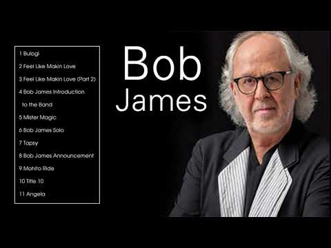 THE BEST OF BOB JAMES (FULL ALBUM) - YouTube