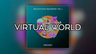 Mindset - Virtual World | Blockchain Bangers Vol. 1