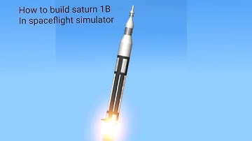 how to build saturn 1B in spaceflight simulator