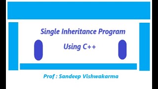 Single Inheritance Program  |  Using C++