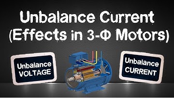 Unbalance Current in Motors | Unbalance Voltage | Effects and Causes of Unbalance Current
