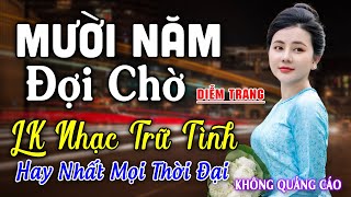 Chiều Sân Ga, Mười Năm Đợi Chờ ► Đơn Ca Diễm Trang Bolero Disco Hay Nhất Tháng 12/2024