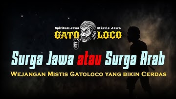 Mau SURGA ARAB atau SURGA JAWA ? ‼️ #wejangan #mistis #gatoloco  yang Bikin Merinding