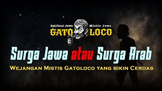 Mau SURGA ARAB atau SURGA JAWA ? ‼️ #wejangan #mistis #gatoloco  yang Bikin Merinding