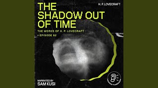 Chapter 44 - The Shadow out of Time (The Work of H. P. Lovecraft, Episode 62)