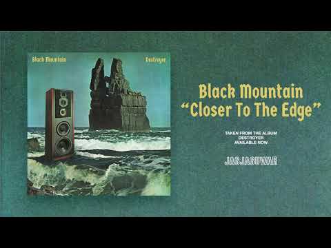 Black Mountain - Closer To The Edge (Official Audio)