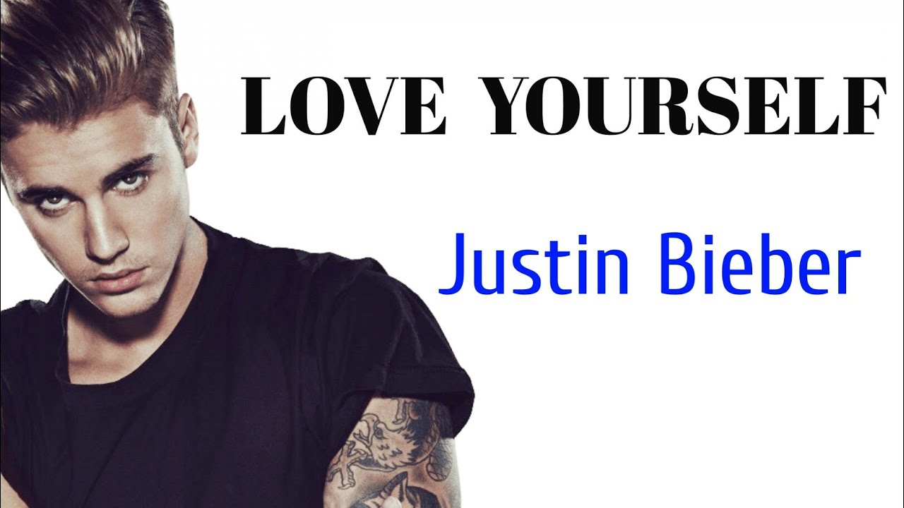 Justin bieber love yourself