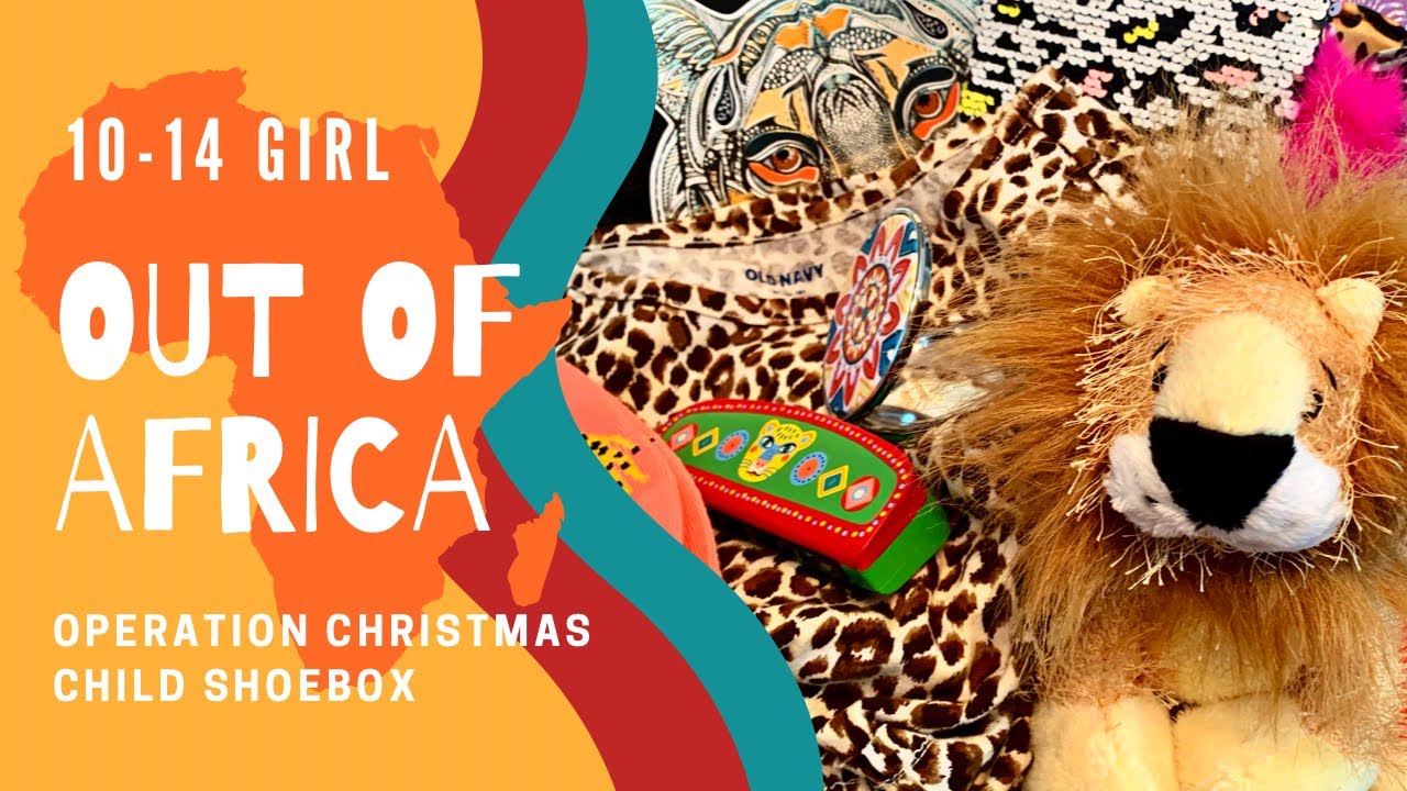 OUT OF AFRICA 🦁 10-14 GIRL OCC SHOEBOX UNBOXING | Operation Christmas Child 2022