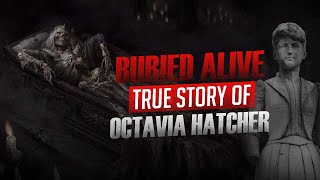 Why She Was Buried Alive? || The Terrifying True Story of Octavia Hatcher