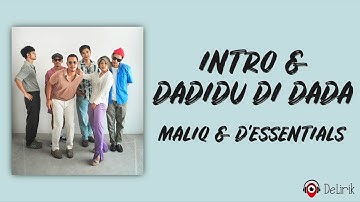 Intro & Dadidu Di Dada - MALIQ & D