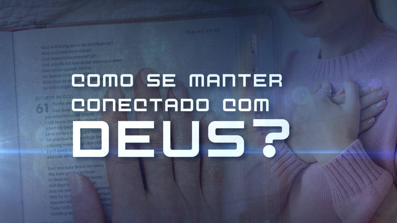 Como se Manter Conectado com Deus ?
