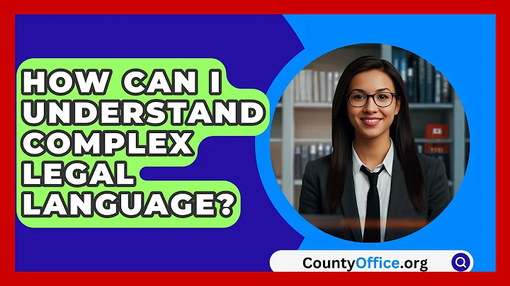 How Can I Understand Complex Legal Language? - CountyOffice.org