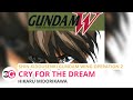 Cry For The Dream by Hikaru Midorikawa - Shin Kidousenki Gundam Wing: Operation 2