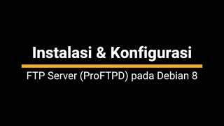 Instalasi dan konfigurasi FTP Server (ProFTPD) pada Debian 8