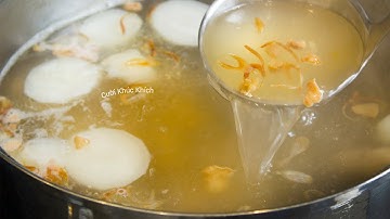 3 MẸO NẤU NƯỚC LÈO ĐA NĂNG TRONG VÀ NGỌT CHO HỦ TIẾU NUI BÁNH CANH - CKK