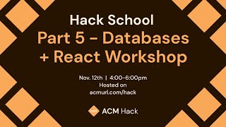 Hack School 5: Databases + React pt. 3 | Fall 2020
