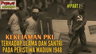 KEKEJAMAN PKI MADIUN 1948 : P3mbantaian Ulama, Santri dan Rakyat Sipil Oleh PKI #BAGIAN1 #PJalanan