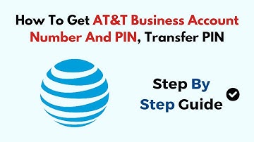 How To Get AT&T Business Account Number And PIN, Transfer PIN
