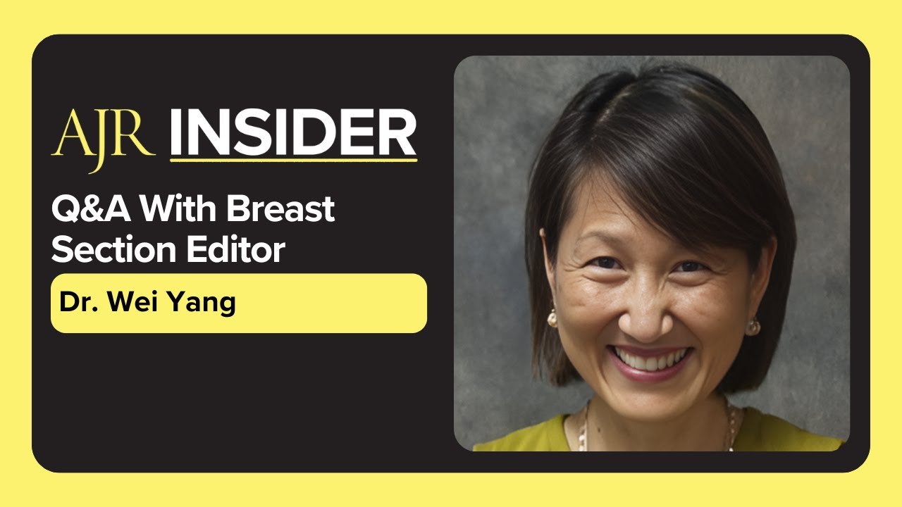 AJR Insider: Q&A With Breast Section Editor, Dr Wei Yang - YouTube