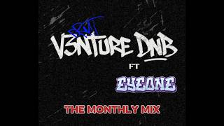 The Monthly V3nture Dnb Mix By Dj Eyeone
