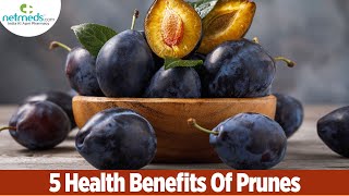 Top 5 Benefits Of Prunes