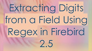 Extracting Digits from a Field Using Regex in Firebird 2.5