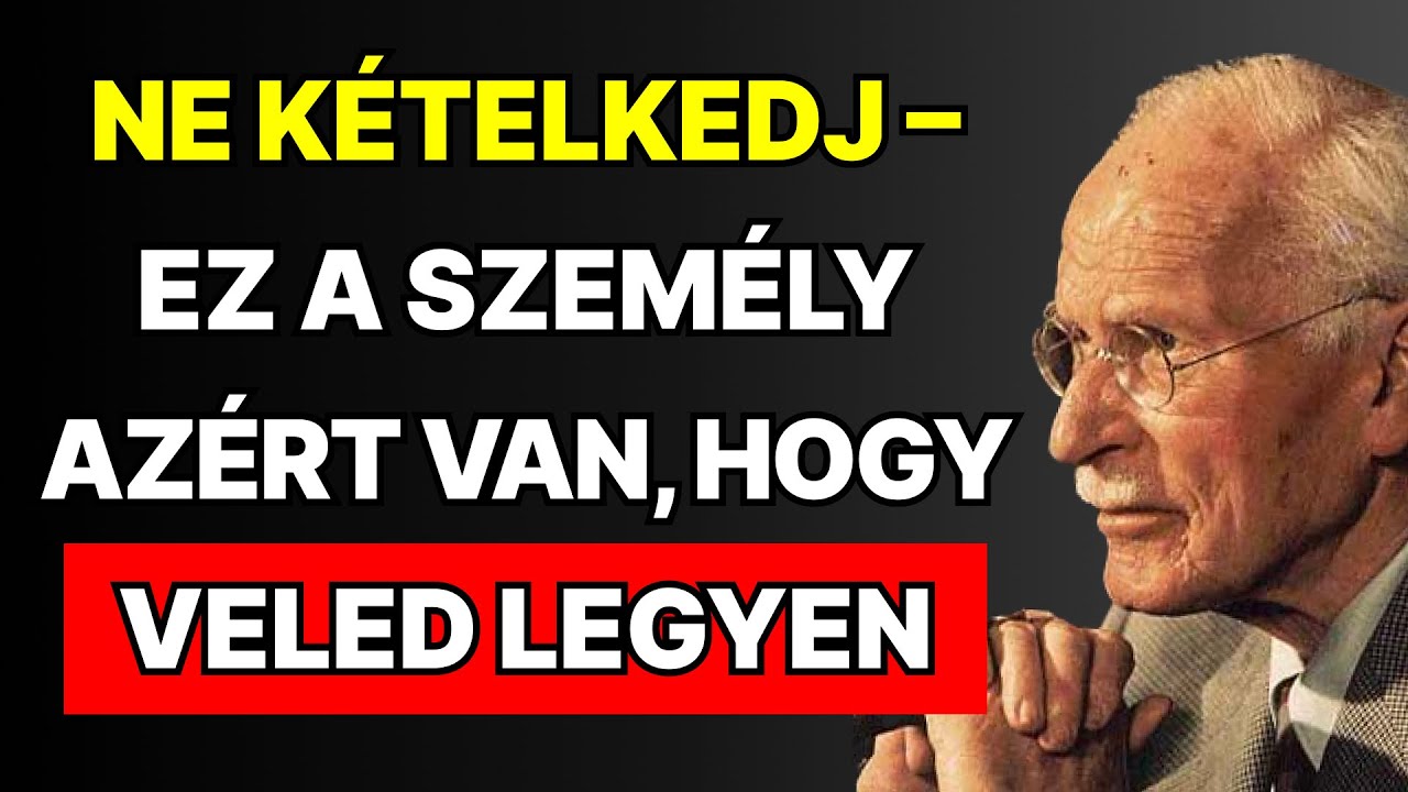 Ez a személy neked van rendelve. Ne kételkedj benne | Carl Jung