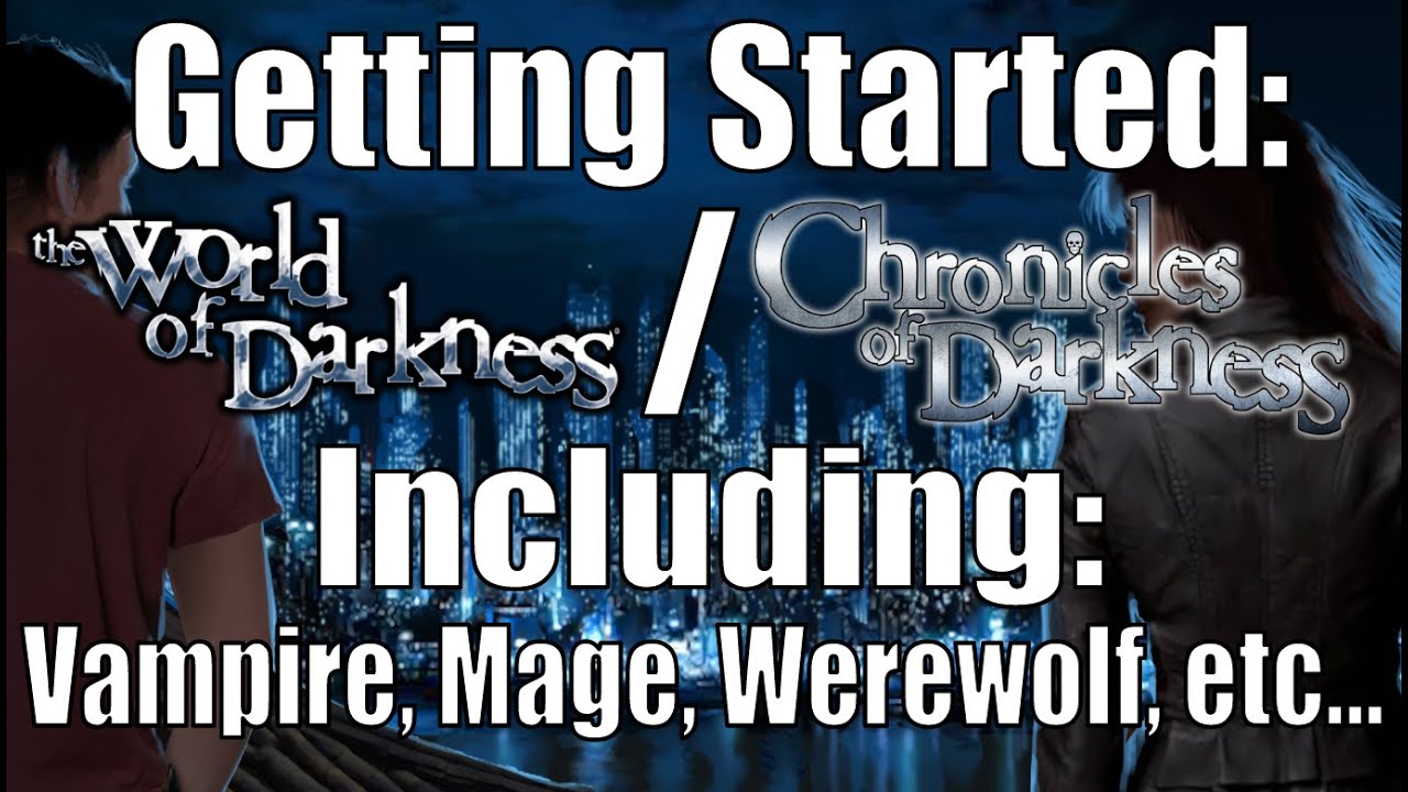 Getting started with Chronicles of Darkness