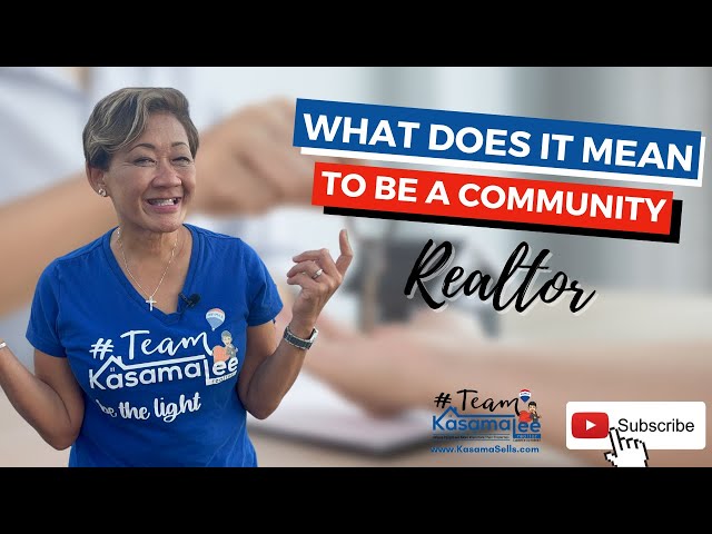 What Does It Mean To Be A Community Realtor | Kasama Lee