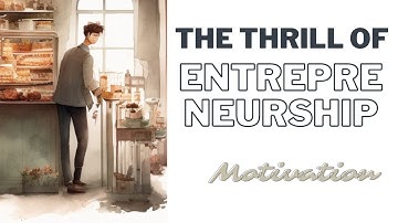 The Thrill of Entrepreneurship: A Story of Self-Discovery and Business Triumph