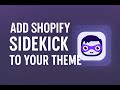 How to Add Shopify Sidekick to Your Theme