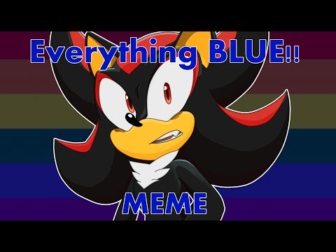 everything-blue-original-meme-(?)-sonic-and-shadow