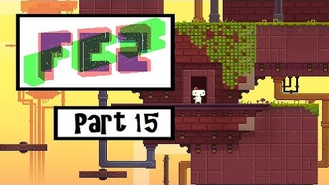 FEZ - Part 15