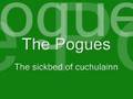 The sickbed of Cuchulainn - The Pogues