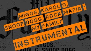 Migos, Karol G, Snoop Dogg & Rock Mafia - My Family Instrumental Prod By Rock Mafia
