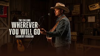 Wherever You Will Go  The Calling 2001  Country Version