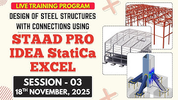 Session 03 - STAAD.PRO + IDEA StatiCa + EXCEL | LIVE TRAINING I BATCH-04 I STEEL STRUCTURE DESIGN