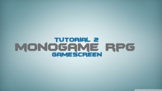 C# Monogame RPG Made Easy Tutorial 2 - GameScreen