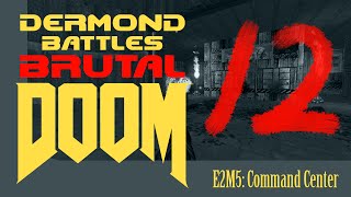 Dermond Battles Brutal Doom 12 - Gross Misconduct (E2M5)