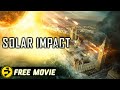 SOLAR IMPACT | Action Sci-Fi Disaster | Free Full Movie
