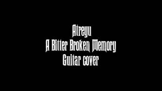 atreyu a bitter broken memory guitar cover