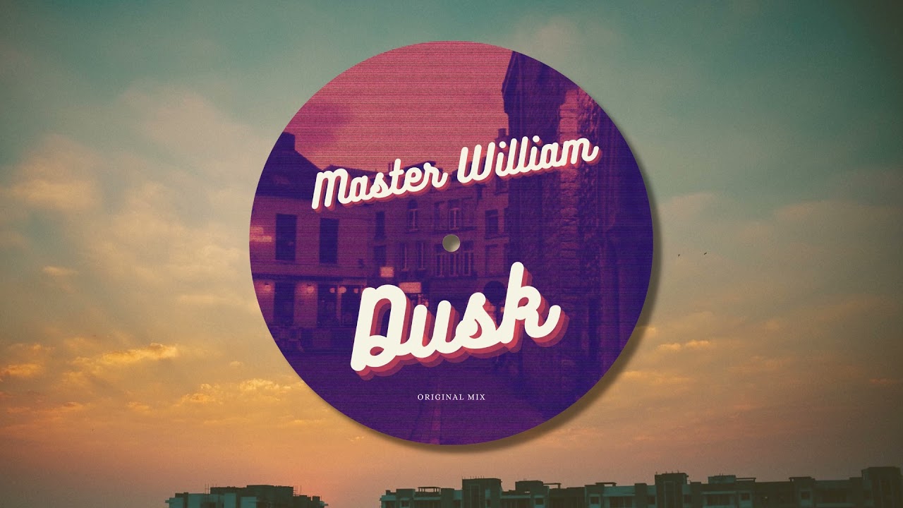 Watch Master William - Dusk (Original Mix) on YouTube Watch Master William - Dusk (Original Mix) on YouTube