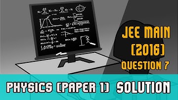 IIT JEE Main 2016 solutions Physics | (Paper 1,Code E)  | Question 7 | For IIT JEE 2018 Preparation