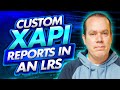 Creating custom xapi reports in an lrs