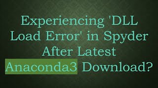Famous Experiencing 'DLL Load Error' in Spyder After Latest Anaconda3 Download? Net Worth